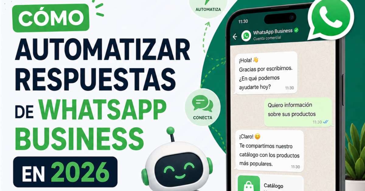 Cómo automatizar respuestas de WhatsApp Business en 2026